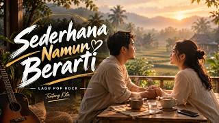 SEDERHANA NAMUN BERARTI | Indonesian Pop Rock Romantis | Lagu Cinta 2026 ❤️