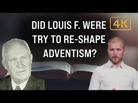 Did Louis F  Were Try to Re-Shape Adventism? - Unlocking Prophecy - Part 4   Mackenzie Drebit