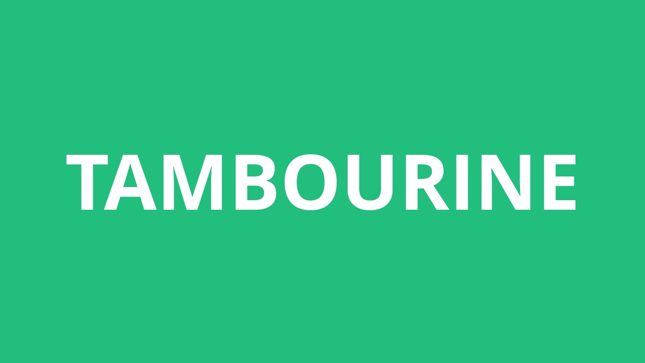 How To Pronounce Tambourine Pronunciation Academy YouTube