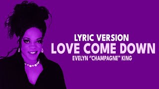Love Come Down  Evelyn Chdanagne King  Version