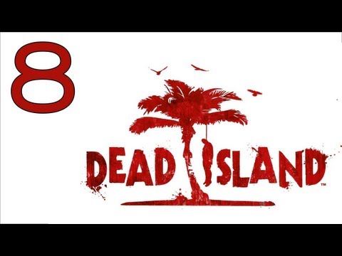 Видео: Прохождение Dead Island (с живым комментом от alexander.plav) Ч. 8