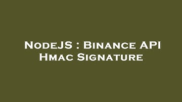 NodeJS : Binance API Hmac Signature