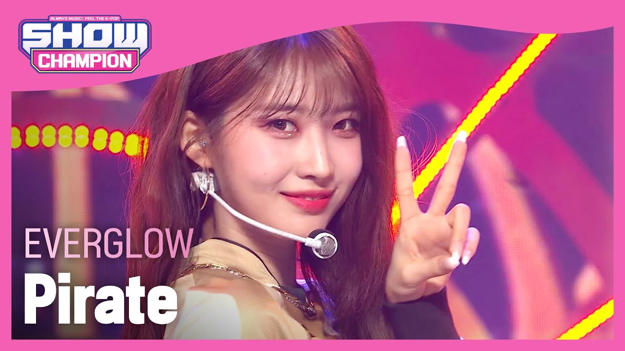 [COMEBACK] EVERGLOW -  Pirate (에버글로우 - 파일럿) | Show Champion | EP.419