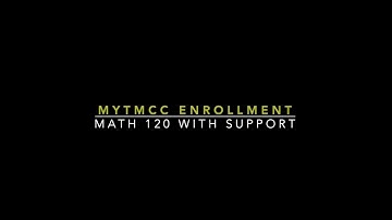 MyTMCC Enrolling in Math 120 with Support