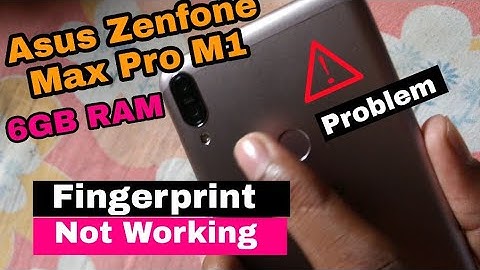 Asus Zenfone Max Pro M1 Fingerprint not working.. Problems