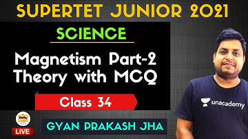 Magnetism Part-2 | Theory with MCQ | Class-34 | SuperTet Junior | Gyan Prakash Jha