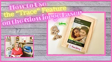 How to use the TRACE feature of the Glowforge Laser