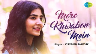 Download Lagu Mere Khwabon Mein | Vishakha Mahore | Latest Cover Song MP3 Download Lagu Mere Khwabon Mein | Vishakha Mahore | Latest Cover Song MP3