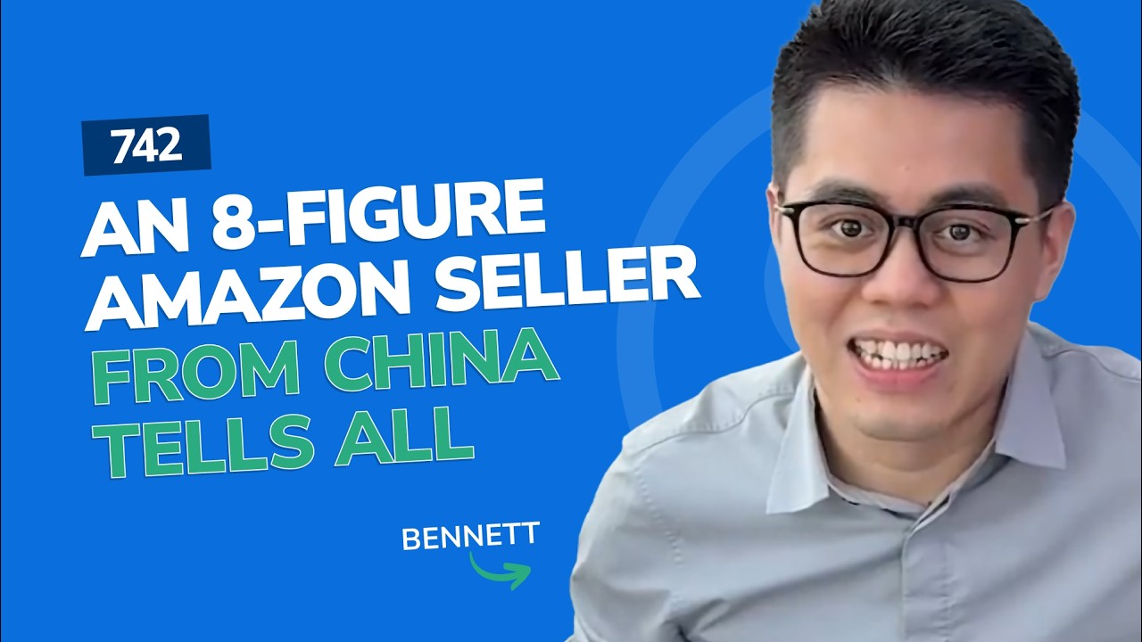 #742 - An 8-Figure Amazon Seller From China Tells All