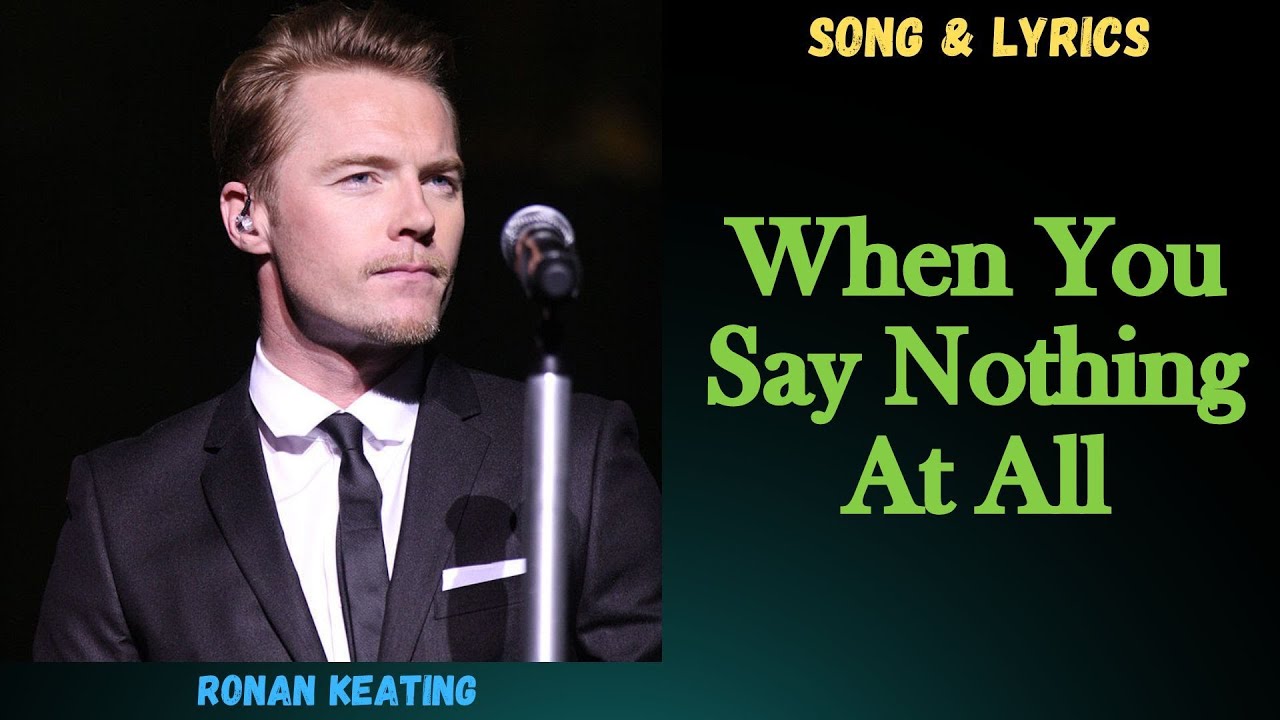 Ronan Keating When You Say Nothing At All Song & Lyrics YouTube