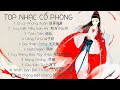 「List」Nhạc Cổ Phong Trung Quốc Hay Nhất 2020 (P.1) | Youngximeo♡