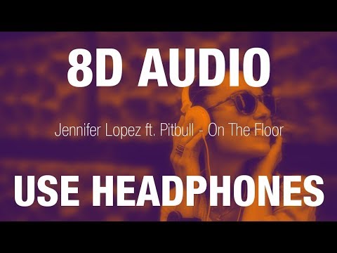 Jennifer Lopez Ft. Pitbull - On The Floor | 8D Audio