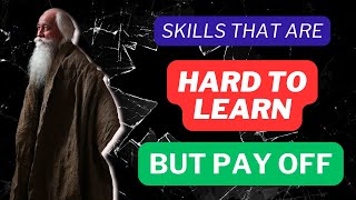 10 Skills That Are Hard To Learn But Will Pay Off Forever
