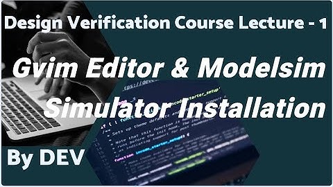 #Gvim editor #Modelsim simulator installation process by #DEV DV course lecture -1 #VLSI