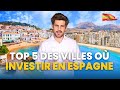 TOP 5 Top 5 villes pour investir en Espagne en 2025 🇪🇸