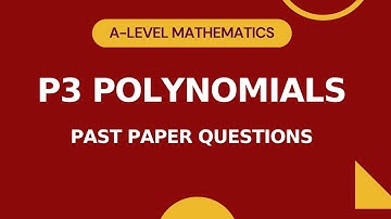 P3 Polynomials Part 3 | Past Paper Questions | A-level Math 9709 | IGCSE/O-level Add Math