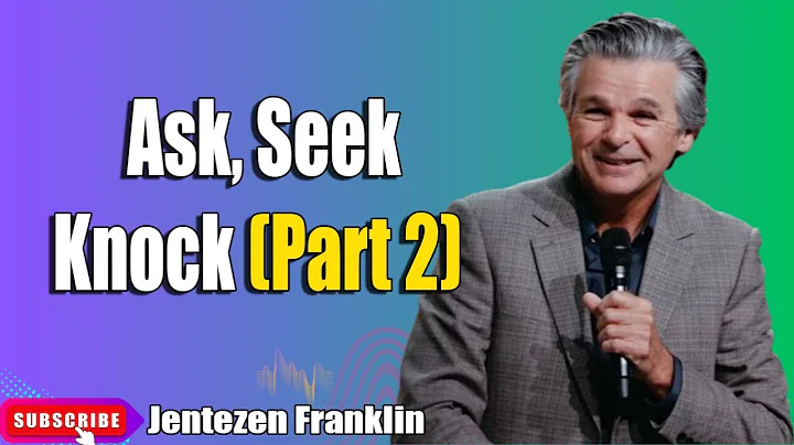 Ask, Seek, Knock (Part 2)   Jentezen Franklin