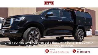 GWM Cannon Build | 1800mm X-Tray & TB029F Canopy Package | ETB Custom Setup