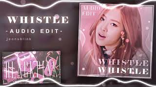 Whistle 휘파람 - Blackpink Audio Edit Sped Up Use