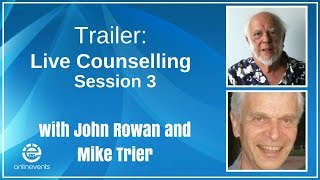 Trailer:  Live Counselling Session 3 – John Rowan Counsels Mike Trier