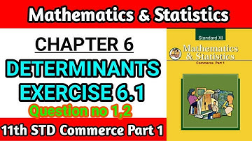 Determinants Exercise 6.1 class 11th maths part 1 | Chapter 6 commerce | Maharashtra board