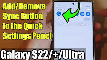 Galaxy S22/S22+/Ultra: How to Add/Remove the Sync Button to the Quick Settings Panel