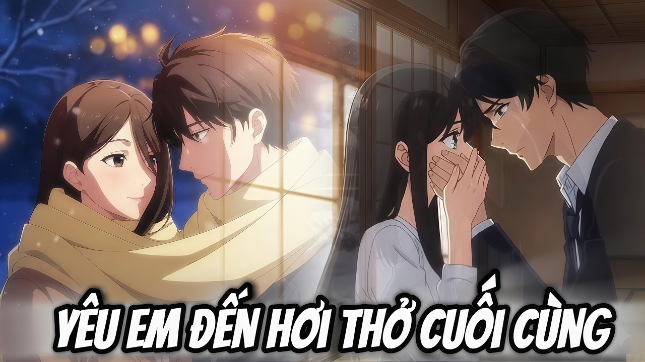 Full Version | Yêu Em Đến Hơi Thở Cuối Cùng |  Sora Dub