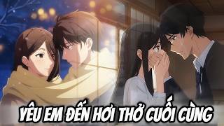 Full Version | Yêu Em Đến Hơi Thở Cuối Cùng |  Sora Dub