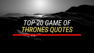 TOP 20 GAME OF THRONES QUOTES