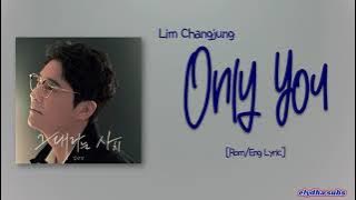 Lim Changjung - Only You (그대라는 사치) [Rom|Eng Lyric]