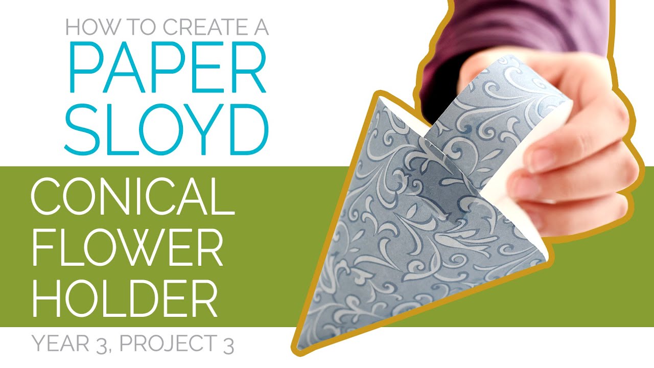 Paper Sloyd Pattern How to Create a Paper Sloyd Conical Flower Holder (Year 3, Project 3 ...
