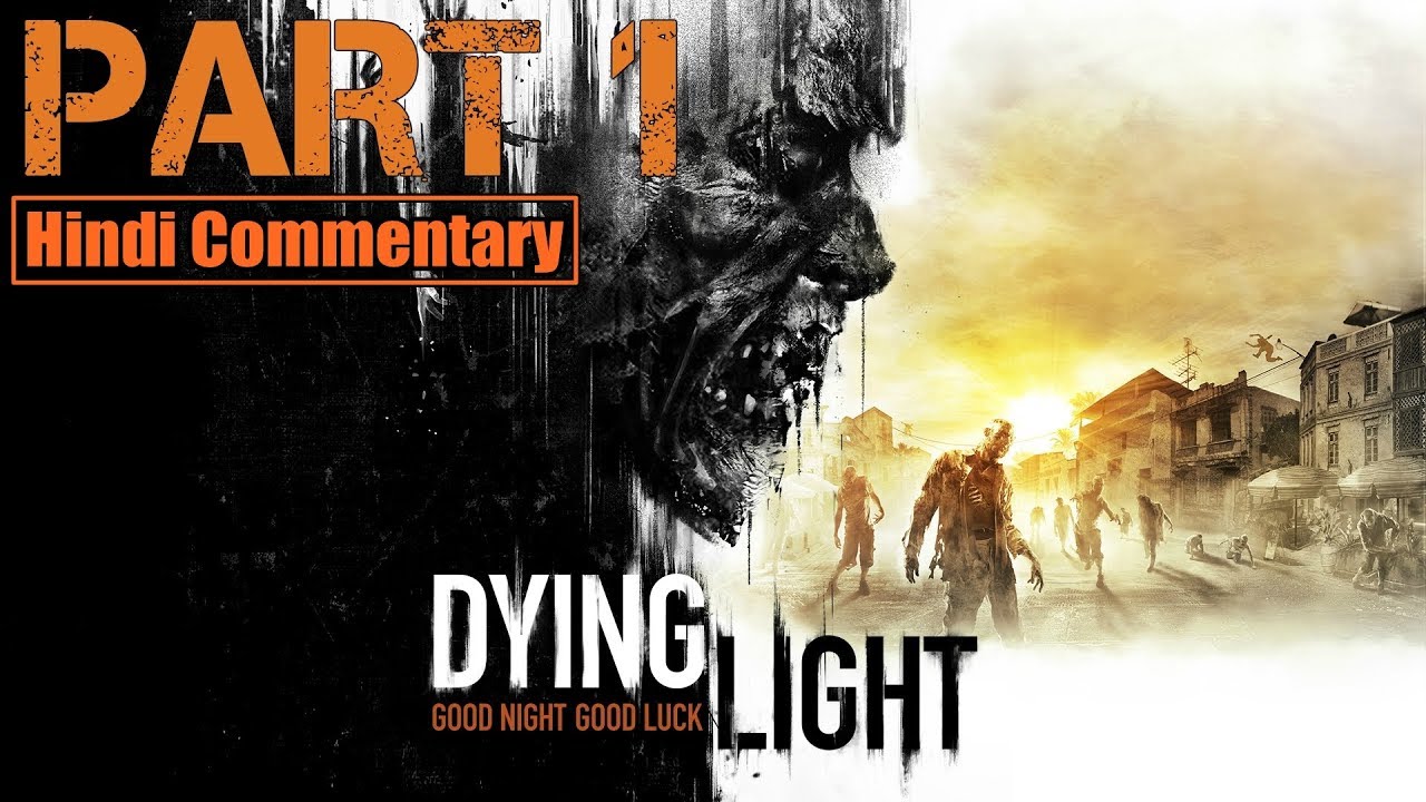 Dying Light - Part 1 - Awakening |Hindi - Commentary |PC