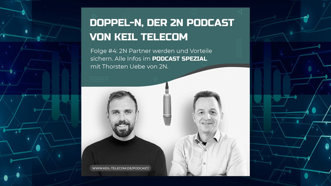 Folge #4: 2N Partner werden und Vorteile sichern. Thorsten Uebe von 2N im Podcast SPEZIAL