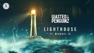 Wasted Penguinz ft. Michael Jo - Lighthouse (Official Audio)