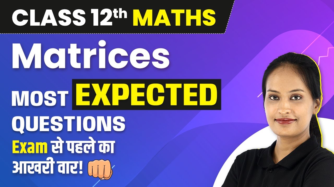 Matrices - Most Expected Questions (2022-23) | Class 12 Maths NCERT ...