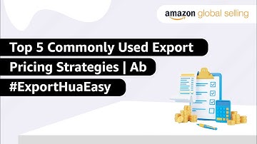 Top 5 Commonly Used Export Pricing Strategies | Ab #ExportHuaEasy