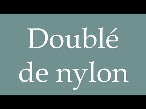 How to Pronounce ''Doublé de nylon'' (Lined with nylon) Correctly in French