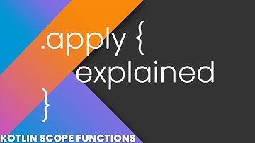 The Apply Scope Function Explained (Kotlin)
