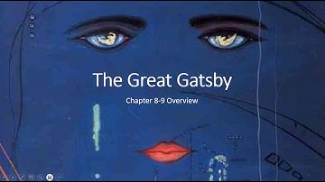 Chapters 8 9   The Great Gatsby   Overview