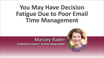 You May Have Decision Fatigue Due to Poor Email Time Management