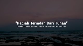 Hadiah Terindah Dari Tuhan Untukku | Musikalisasi Puisi