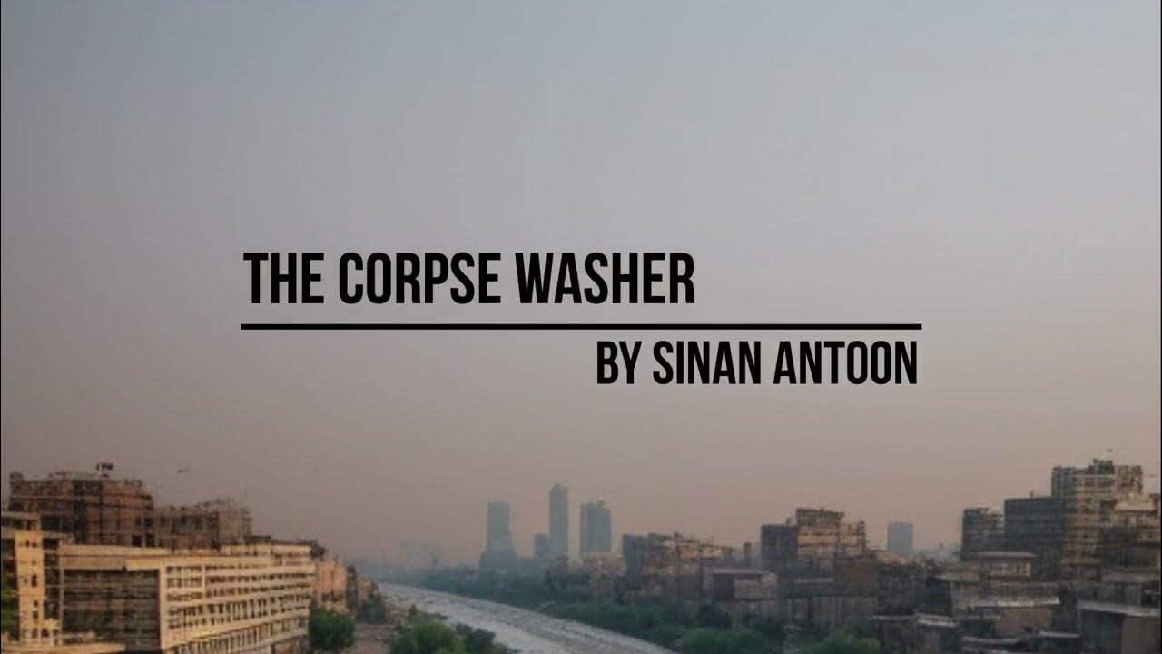tradition-vs-ambition-the-corpse-washer-by-sinan-antoon-youtube