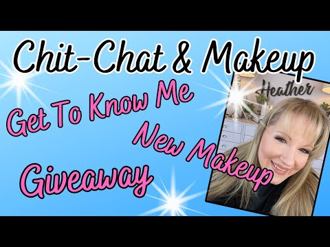 Chit-Chat & Makeup/ Get To Know Me/ New Makeup/ Giveaway