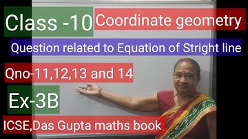 #Coordinate Geometry#Equation of straightline#Class10#ICSE DasGupta mathsbook#Ex-3B,Qno-11,12,13,14.