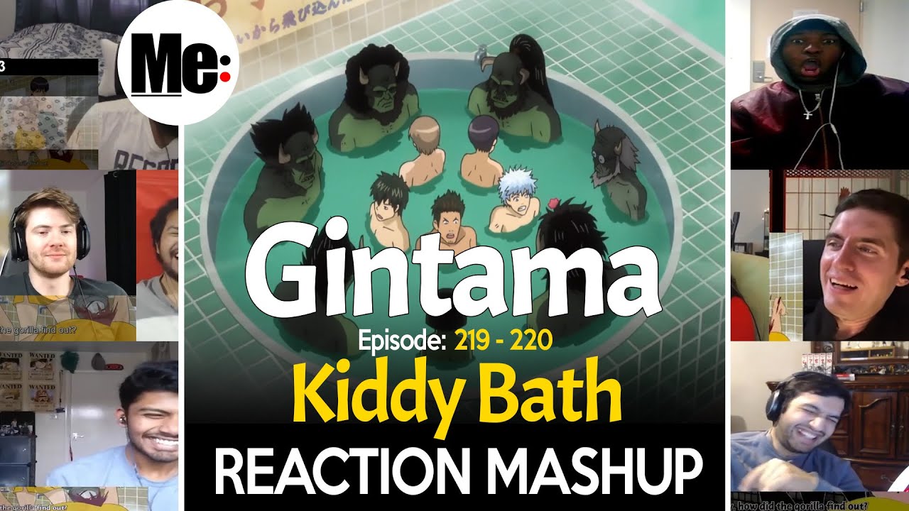 Kiddy Bath | Gintama 銀魂 Episode 219 - 220 | REACTION MASHUP