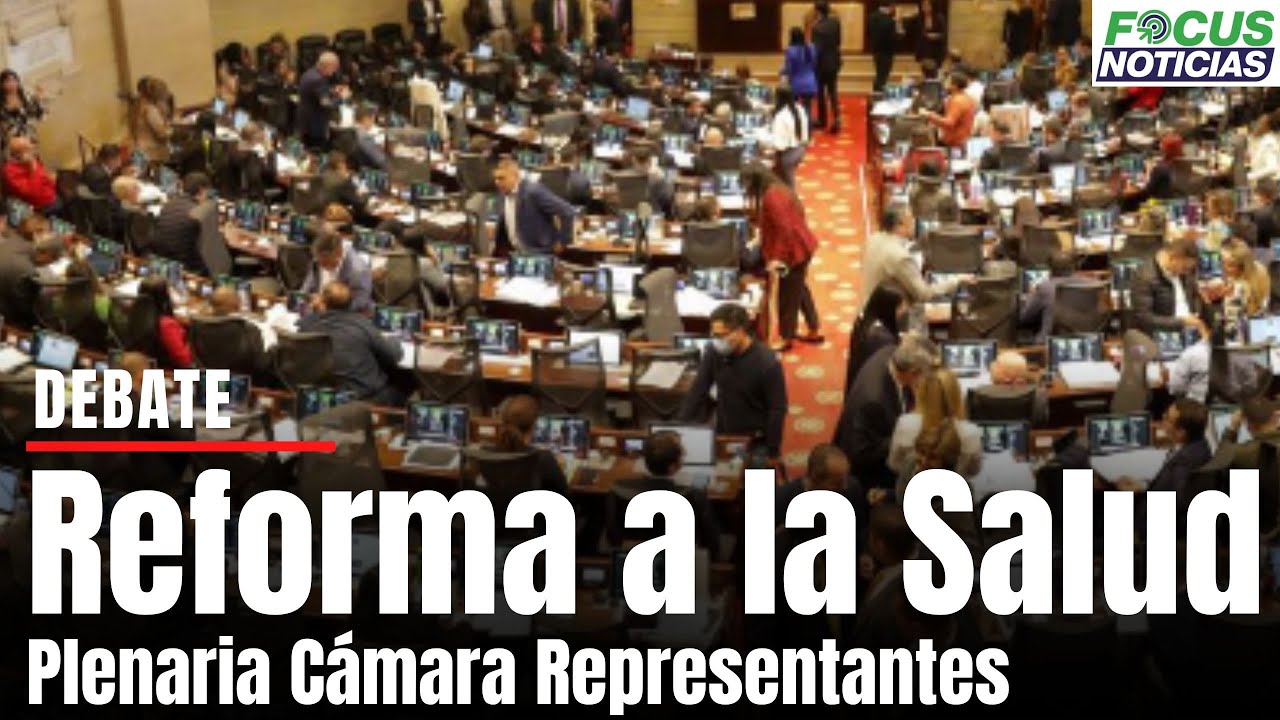 En vivo. Debate y votación Reforma a la Salud. Plenaria Cámara de ...