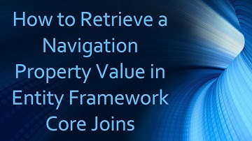 How to Retrieve a Navigation Property Value in Entity Framework Core Joins