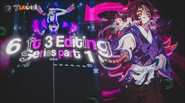 6ft3 Editing Series - Part 1 | Anime Amv - Alight Motion Tutorial