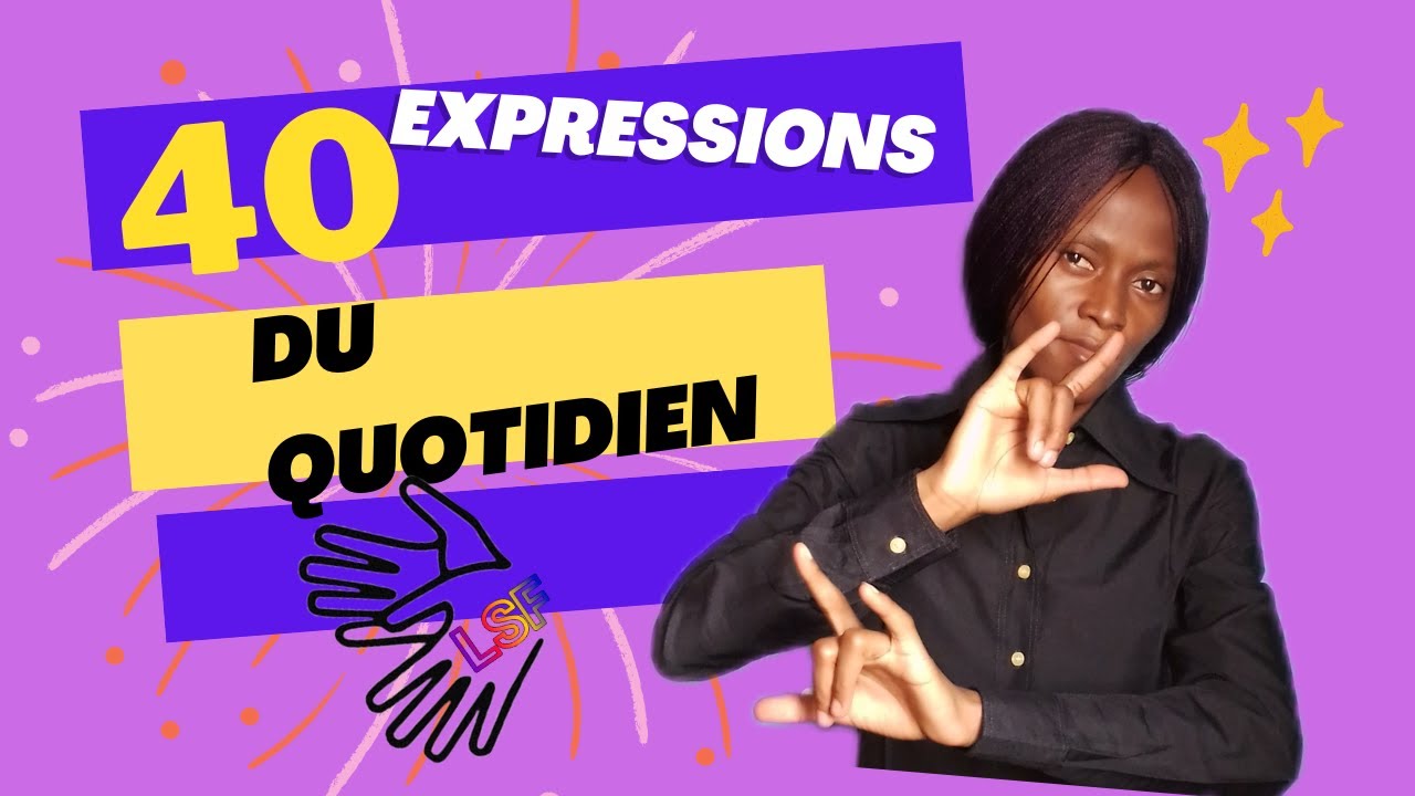 Les expressions du quotidien en Langue des Signes Française(LSF) partie 1
