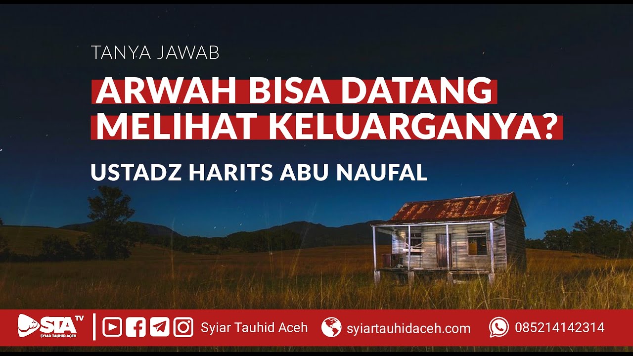 Arwah Bisa Datang Melihat Keluarganya? - Ustadz Harits Abu Naufal
